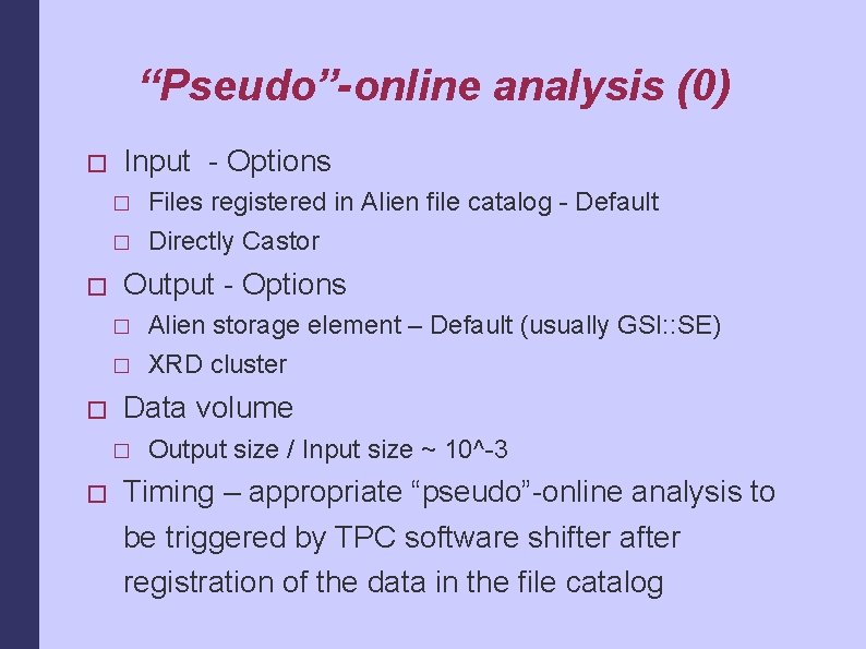 “Pseudo”-online analysis (0) � Input - Options � � � Output - Options �