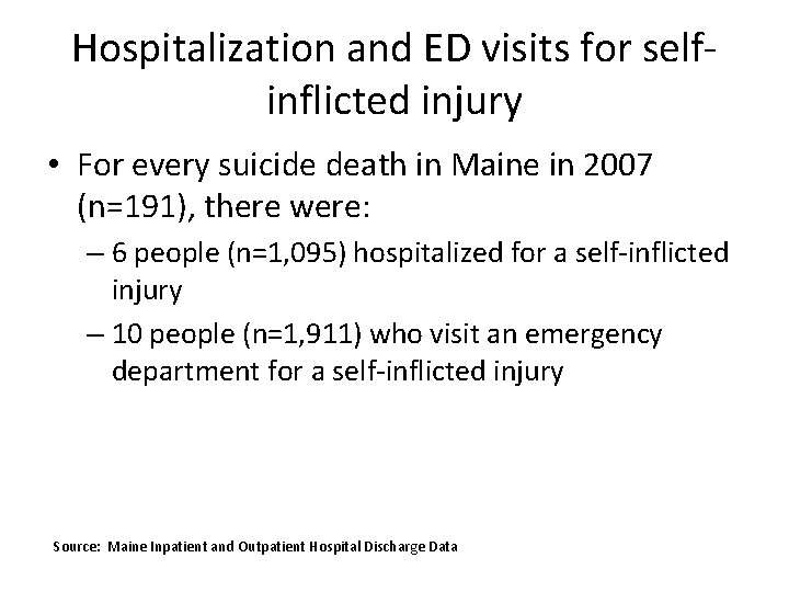 Hospitalization and ED visits for selfinflicted injury • For every suicide death in Maine