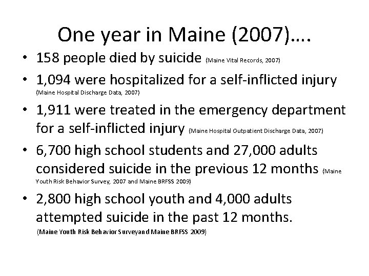 One year in Maine (2007)…. • 158 people died by suicide (Maine Vital Records,