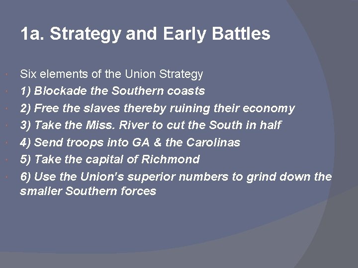 1 a. Strategy and Early Battles Six elements of the Union Strategy 1) Blockade