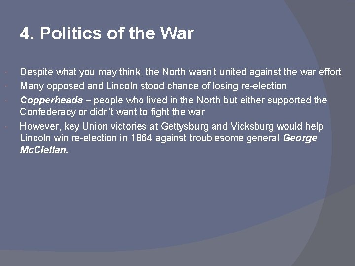 4. Politics of the War Despite what you may think, the North wasn’t united