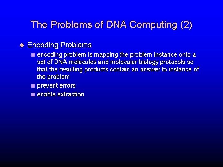 The Problems of DNA Computing (2) u Encoding Problems < encoding problem is mapping