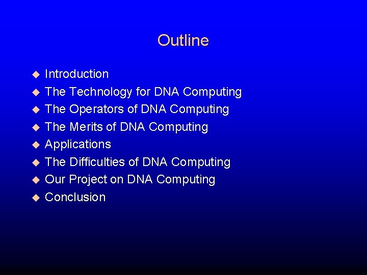 Outline u u u u Introduction The Technology for DNA Computing The Operators of