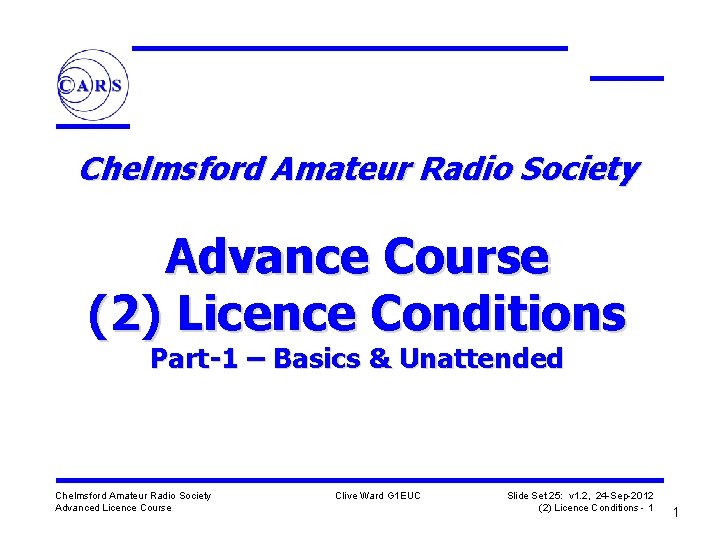 Chelmsford Amateur Radio Society Advance Course (2) Licence Conditions Part-1 – Basics & Unattended