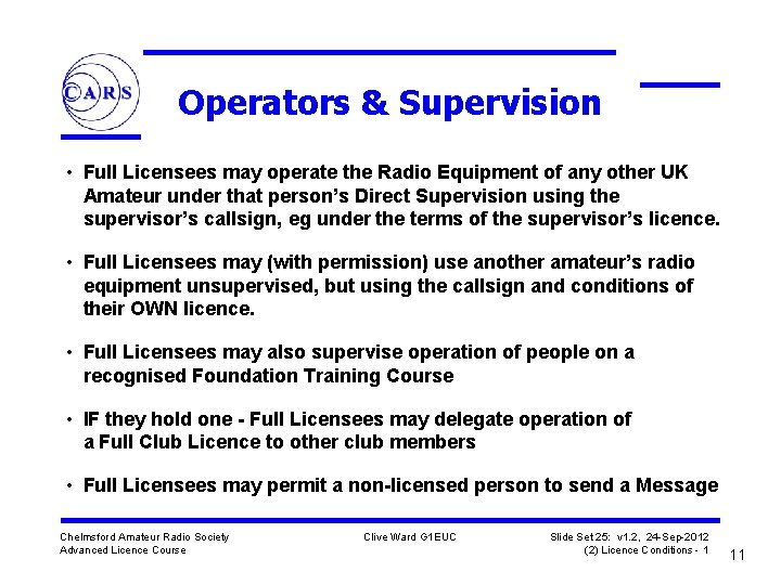 Operators & Supervision • Full Licensees may operate the Radio Equipment of any other