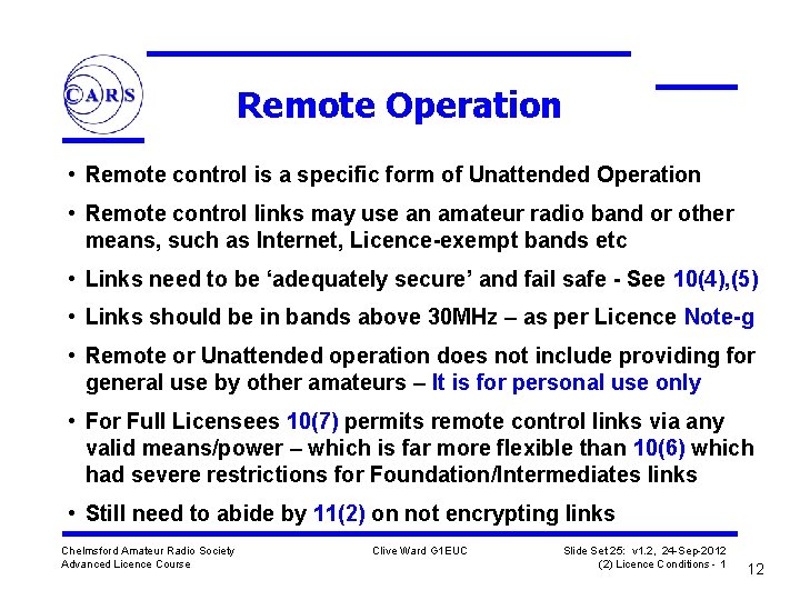 Remote Operation • Remote control is a specific form of Unattended Operation • Remote