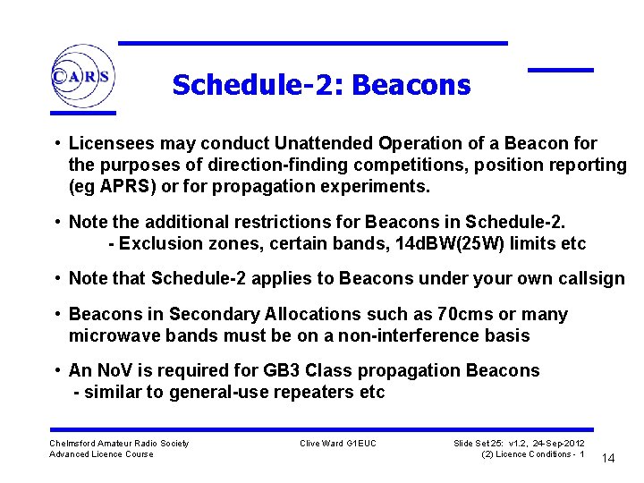 Schedule-2: Beacons • Licensees may conduct Unattended Operation of a Beacon for the purposes