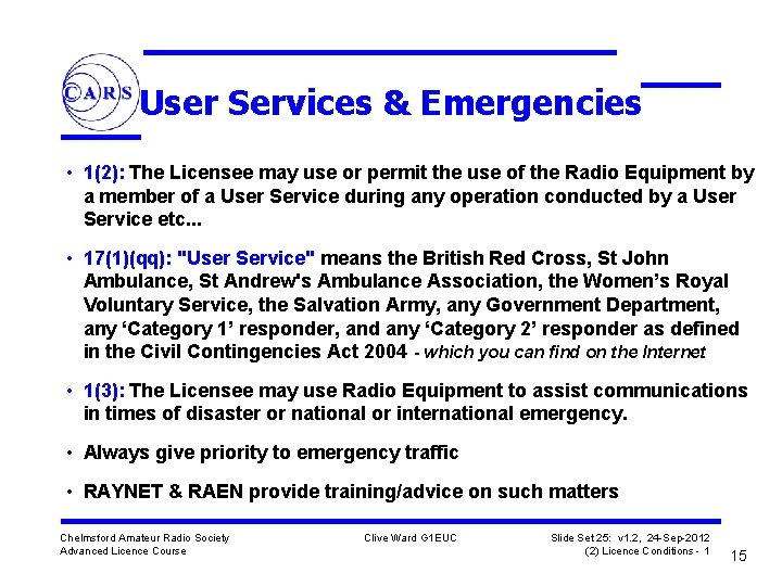 User Services & Emergencies • 1(2): The Licensee may use or permit the use