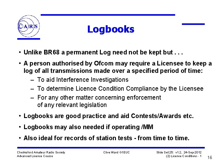 Logbooks • Unlike BR 68 a permanent Log need not be kept but. .