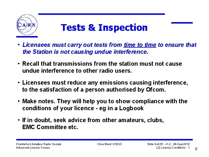 Tests & Inspection • Licensees must carry out tests from time to ensure that