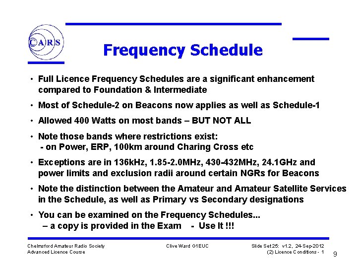 Frequency Schedule • Full Licence Frequency Schedules are a significant enhancement compared to Foundation