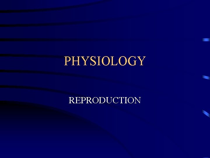 PHYSIOLOGY REPRODUCTION 