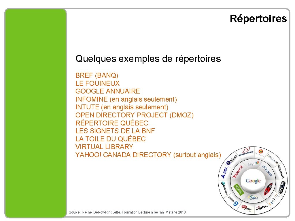 Répertoires Quelques exemples de répertoires BREF (BANQ) LE FOUINEUX GOOGLE ANNUAIRE INFOMINE (en anglais