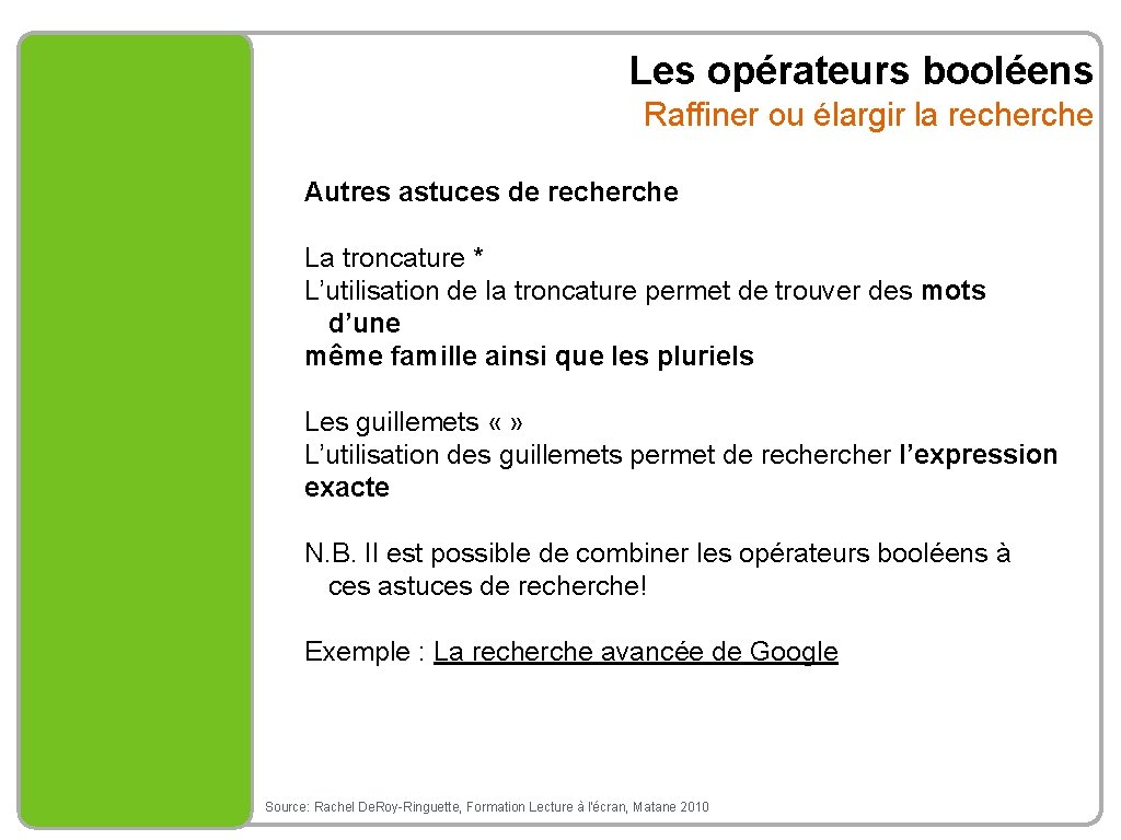 Les opérateurs booléens Raffiner ou élargir la recherche Autres astuces de recherche La troncature