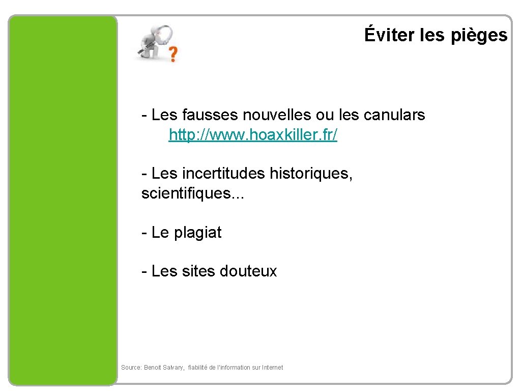 Éviter les pièges - Les fausses nouvelles ou les canulars http: //www. hoaxkiller. fr/