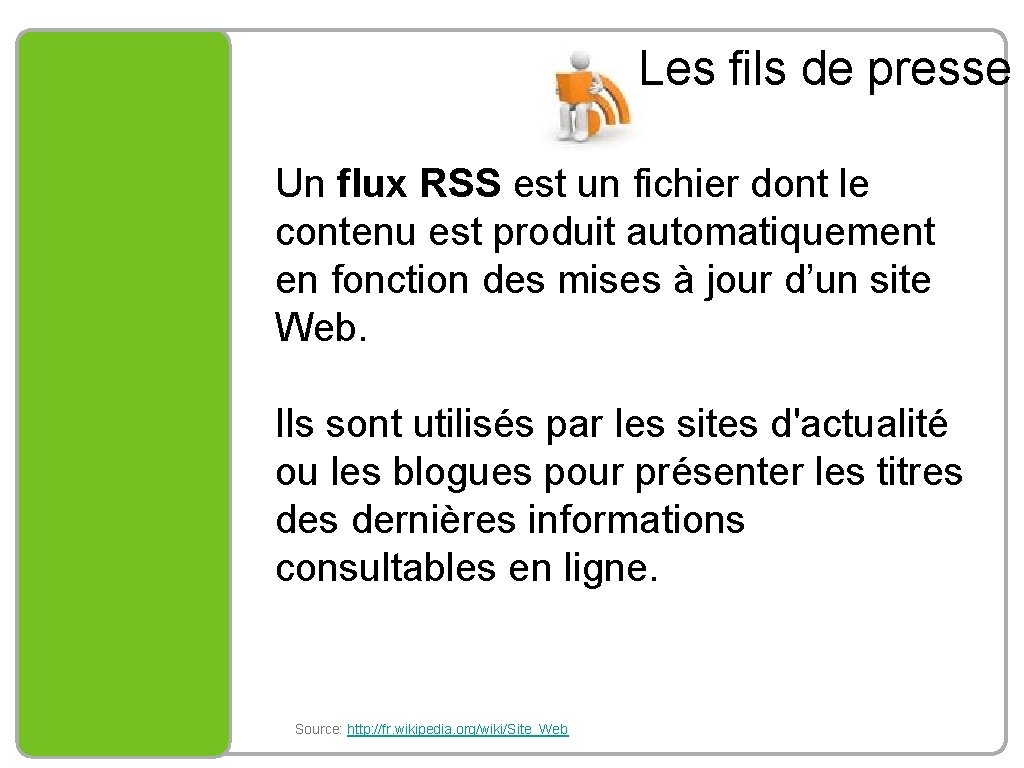 Les fils de presse Un flux RSS est un fichier dont le contenu est