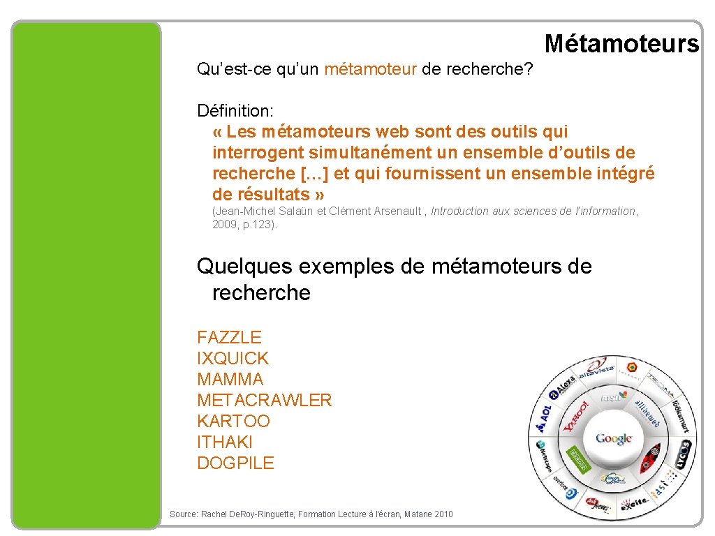 Métamoteurs Qu’est-ce qu’un métamoteur de recherche? Définition: « Les métamoteurs web sont des outils