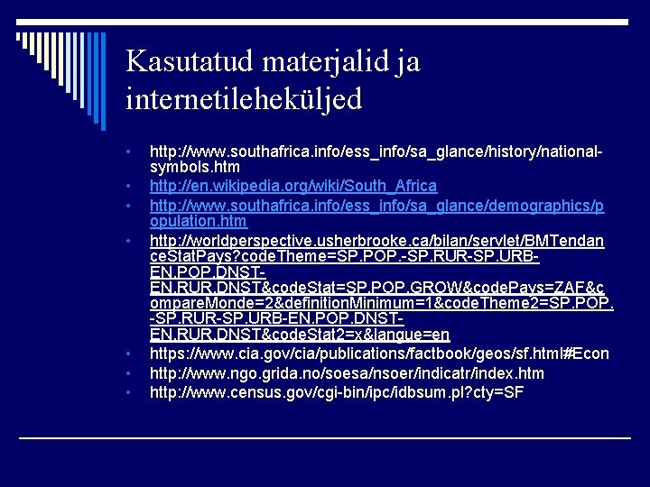 Kasutatud materjalid ja internetileheküljed • • http: //www. southafrica. info/ess_info/sa_glance/history/nationalsymbols. htm http: //en. wikipedia.