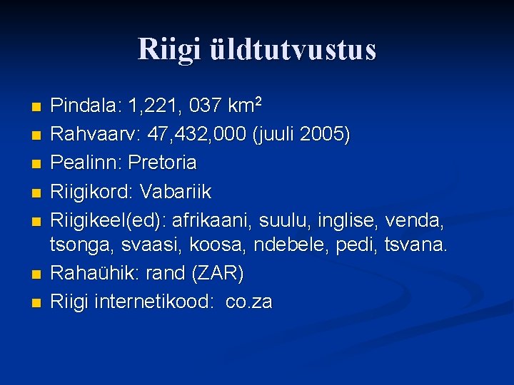 Riigi üldtutvustus n n n n Pindala: 1, 221, 037 km 2 Rahvaarv: 47,