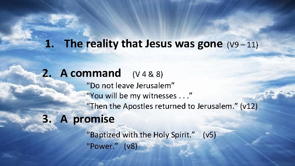 1. The reality that Jesus was gone 2. A command (V 9 – 11)