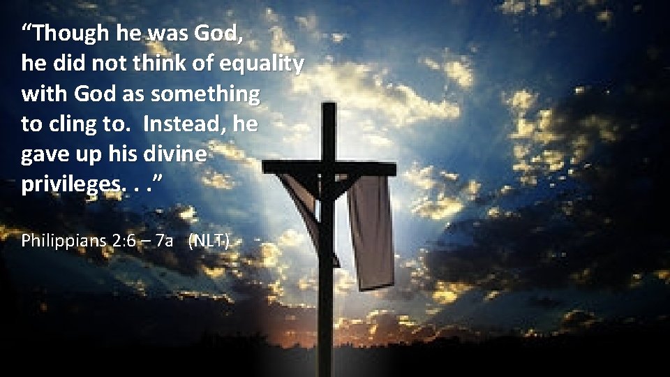 “Though he was God, he did not think of equality with God as something