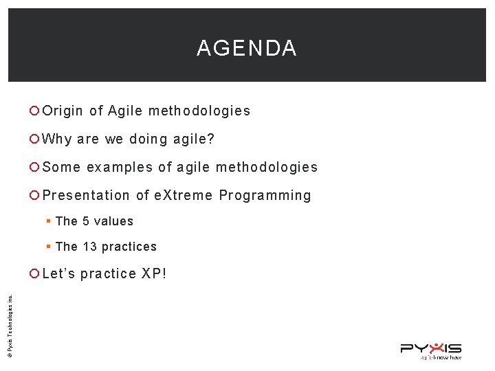 AGENDA Origin of Agile methodologies Why are we doing agile? Some examples of agile