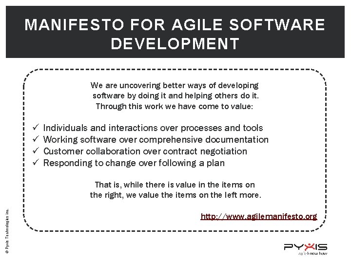 MANIFESTO FOR AGILE SOFTWARE DEVELOPMENT We are uncovering better ways of developing software by