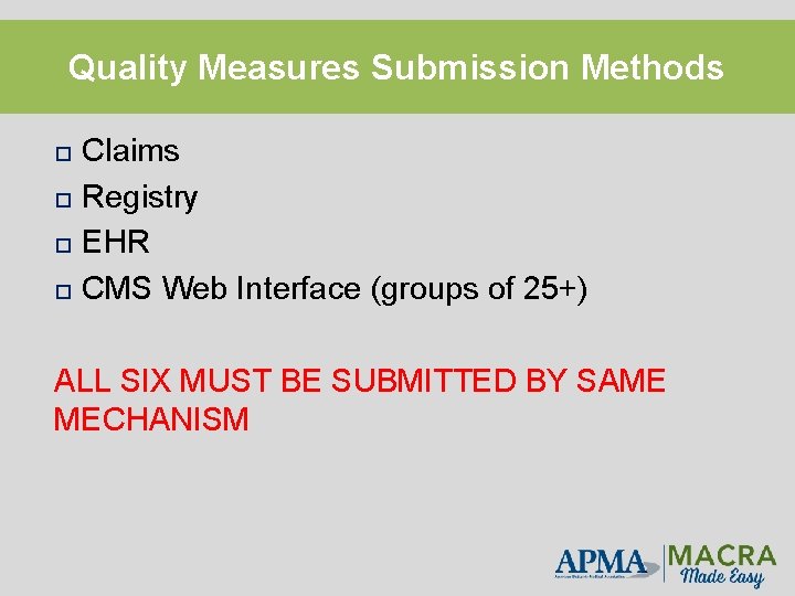 Quality Measures Submission Methods Claims Registry EHR CMS Web Interface (groups of 25+) ALL