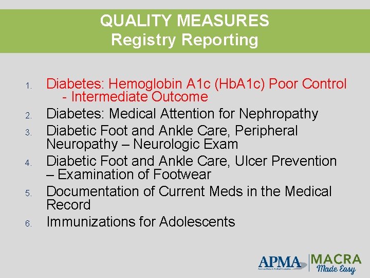 QUALITY MEASURES Registry Reporting 1. 2. 3. 4. 5. 6. Diabetes: Hemoglobin A 1