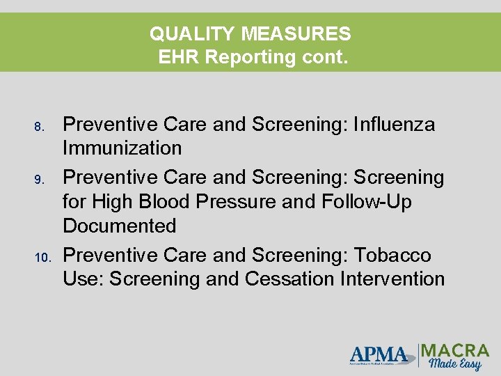 QUALITY MEASURES EHR Reporting cont. 8. 9. 10. Preventive Care and Screening: Influenza Immunization