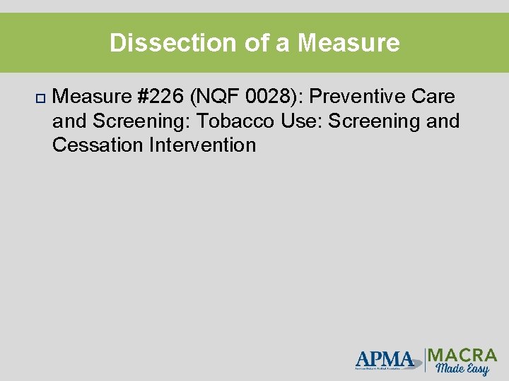 Dissection of a Measure #226 (NQF 0028): Preventive Care and Screening: Tobacco Use: Screening