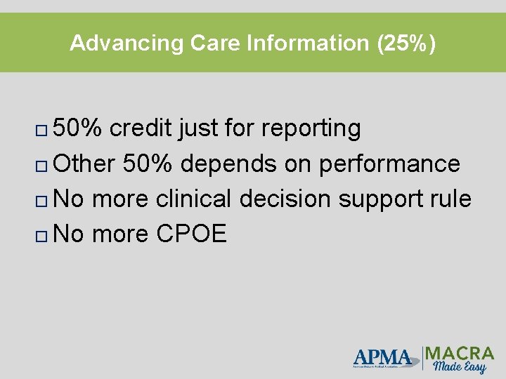 Advancing Care Information (25%) 50% credit just for reporting Other 50% depends on performance