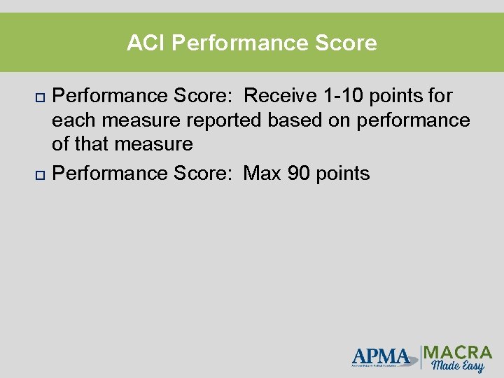 ACI Performance Score: Receive 1 -10 points for each measure reported based on performance