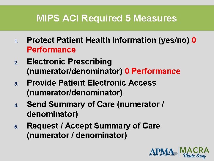 MIPS ACI Required 5 Measures 1. 2. 3. 4. 5. Protect Patient Health Information