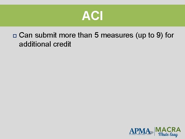ACI Can submit more than 5 measures (up to 9) for additional credit 