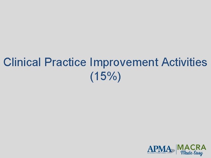 Clinical Practice Improvement Activities (15%) 