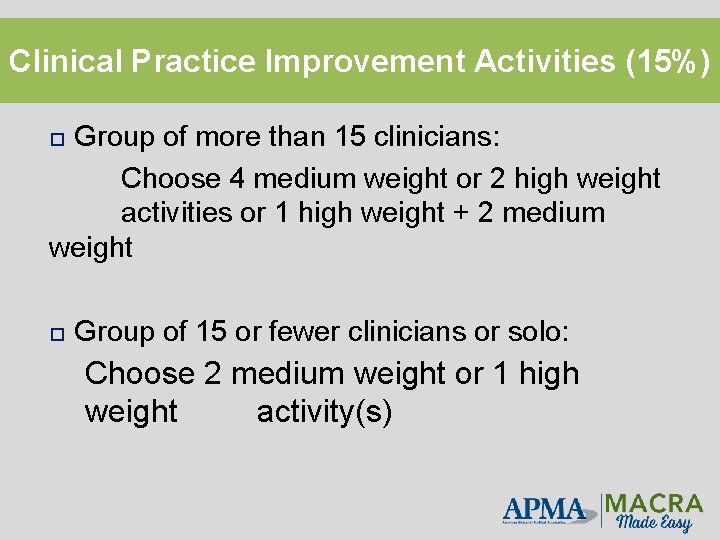 Clinical Practice Improvement Activities (15%) Group of more than 15 clinicians: Choose 4 medium