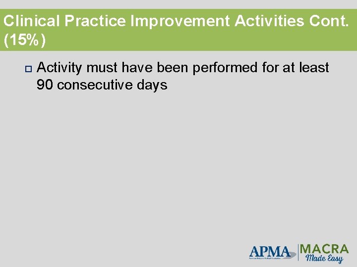 Clinical Practice Improvement Activities Cont. (15%) Activity must have been performed for at least