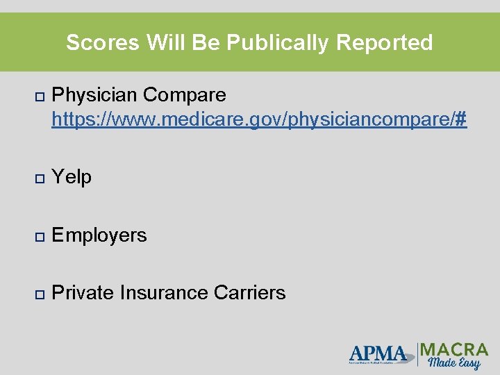 Scores Will Be Publically Reported Physician Compare https: //www. medicare. gov/physiciancompare/# Yelp Employers Private