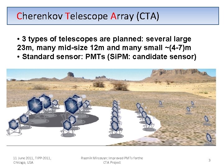 Cherenkov Telescope Array (CTA) • 3 types of telescopes are planned: several large 23