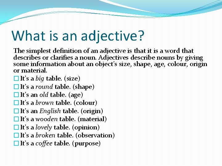 What is an adjective? The simplest definition of an adjective is that it is