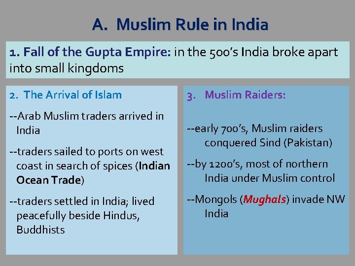 A. Muslim Rule in India 1. Fall of the Gupta Empire: in the 500’s