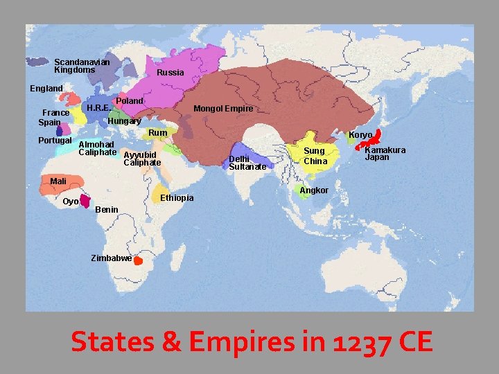 Scandanavian Kingdoms Russia England H. R. E. France Spain Poland Mongol Empire Hungary Portugal