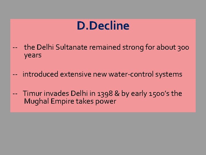 D. Decline -- the Delhi Sultanate remained strong for about 300 years -- introduced