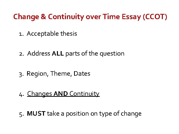 Change & Continuity over Time Essay (CCOT) 1. Acceptable thesis 2. Address ALL parts