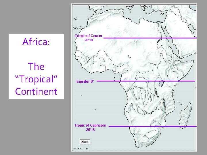 Africa: The “Tropical” Continent Tropic of Cancer 20° N Equator 0° Tropic of Capricorn