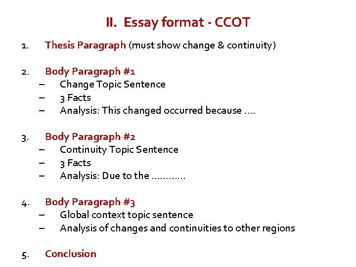 II. Essay format - CCOT 1. Thesis Paragraph (must show change & continuity) 2.