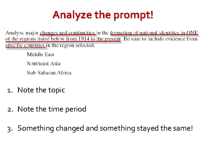 Analyze the prompt! 1. Note the topic 2. Note the time period 3. Something