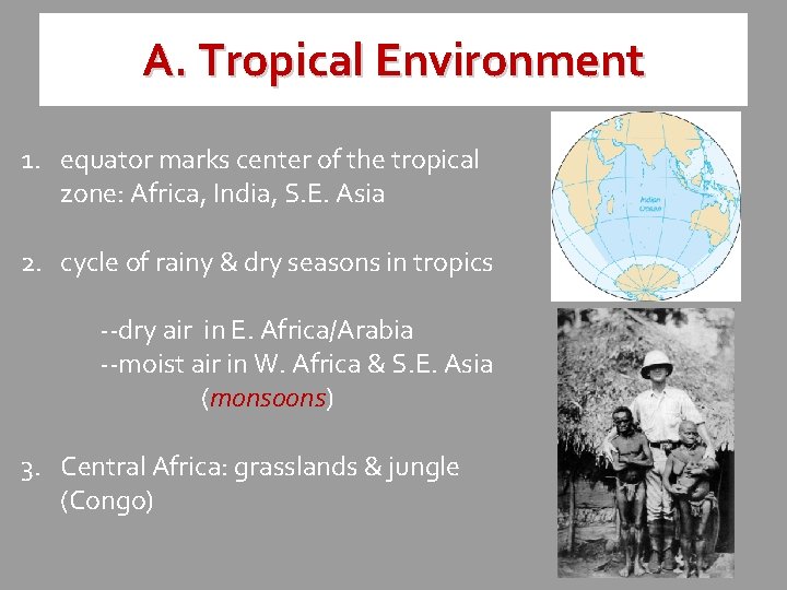 A. Tropical Environment 1. equator marks center of the tropical zone: Africa, India, S.