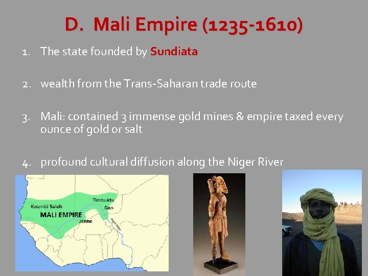 D. Mali Empire (1235 -1610) 1. The state founded by Sundiata 2. wealth from